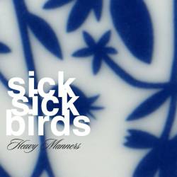 Sick Sick Birds : Heavy Manners